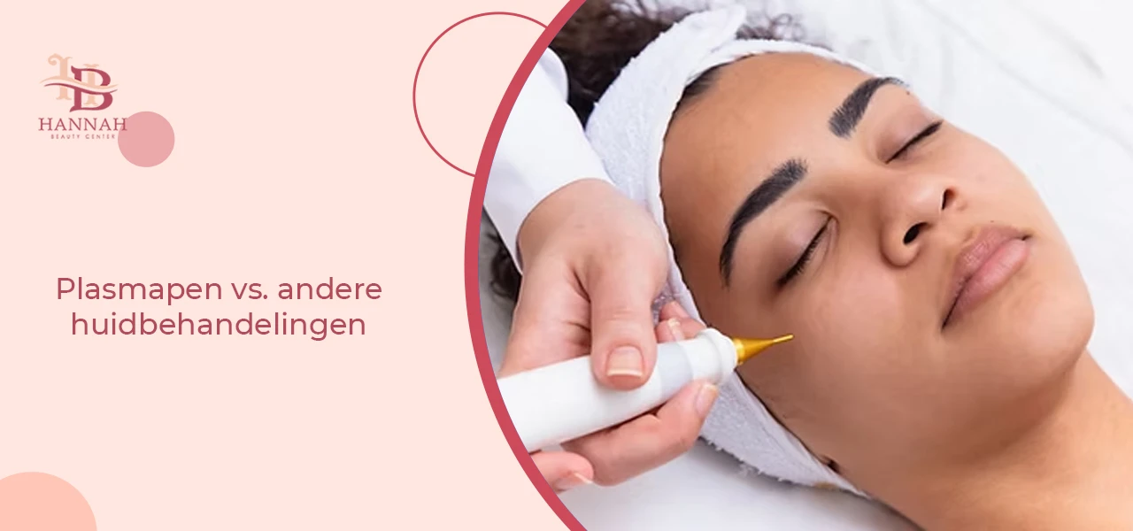 Plasmapen vs. andere huidbehandelingen