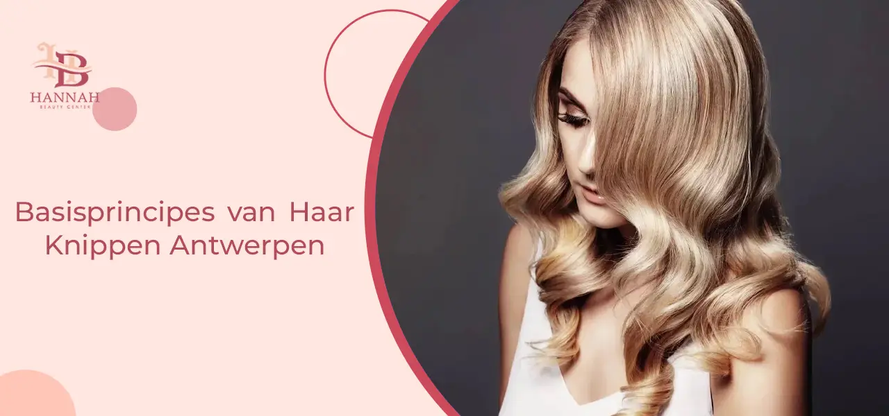 Basisprincipes van Haar Knippen Antwerpen Basisprincipes van Haar Knippen Antwerpen