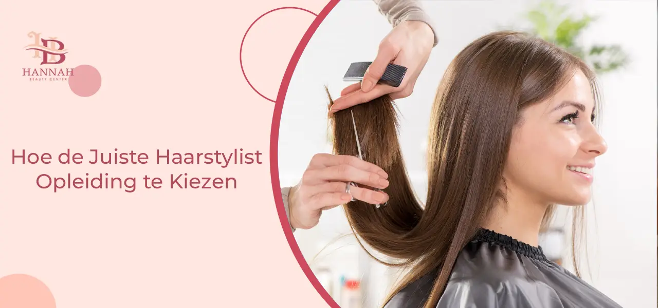 Hoe de Juiste Haarstylist Opleiding te Kiezen Hoe de Juiste Haarstylist Opleiding te Kiezen