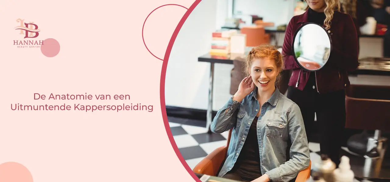 Opleiding Knippen en hairstyling in Lier 3 De Anatomie van een Uitmuntende Kappersopleiding