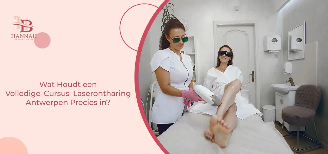 Opleiding Laserontharing in Antwerpen 2 Wat Houdt een Volledige Cursus Laserontharing Antwerpen Precies in?